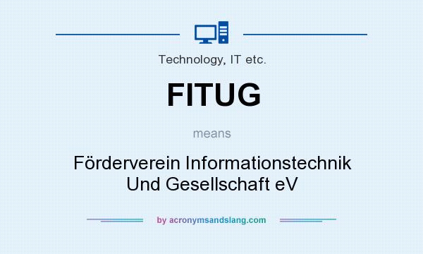 What does FITUG mean? It stands for Förderverein Informationstechnik Und Gesellschaft eV