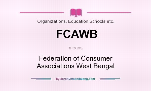 What does FCAWB mean? It stands for Federation of Consumer Associations West Bengal