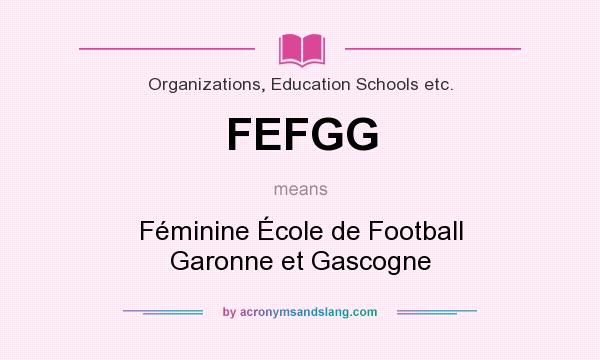 What does FEFGG mean? It stands for Féminine École de Football Garonne et Gascogne