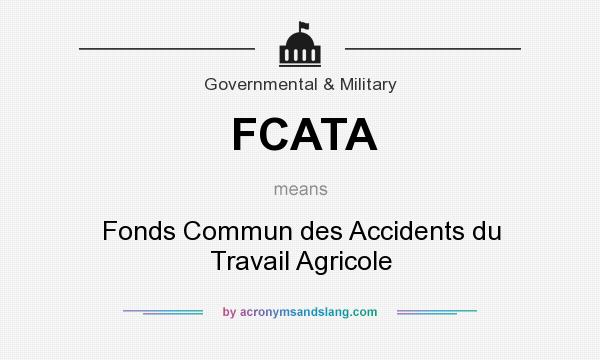 What does FCATA mean? It stands for Fonds Commun des Accidents du Travail Agricole
