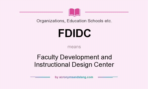 What does FDIDC mean? It stands for Faculty Development and Instructional Design Center