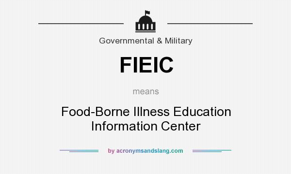 What does FIEIC mean? It stands for Food-Borne Illness Education Information Center