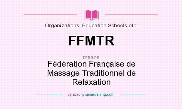 What does FFMTR mean? It stands for Fédération Française de Massage Traditionnel de Relaxation