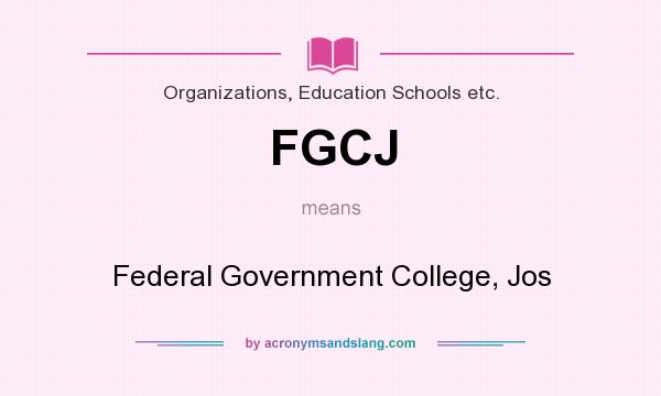 What does FGCJ mean? It stands for Federal Government College, Jos