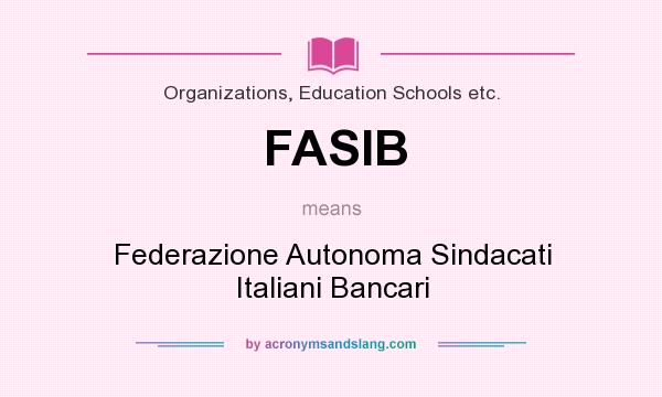 What does FASIB mean? It stands for Federazione Autonoma Sindacati Italiani Bancari