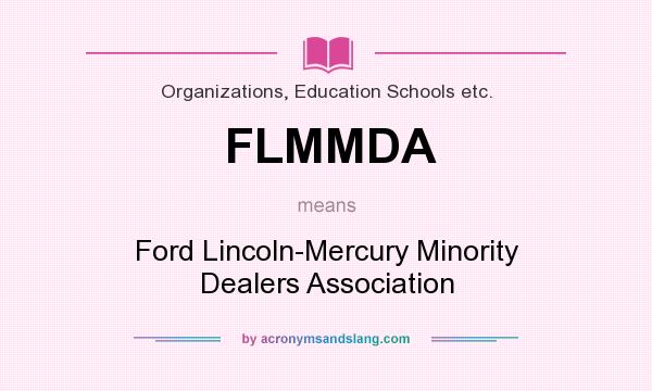 What does FLMMDA mean? It stands for Ford Lincoln-Mercury Minority Dealers Association