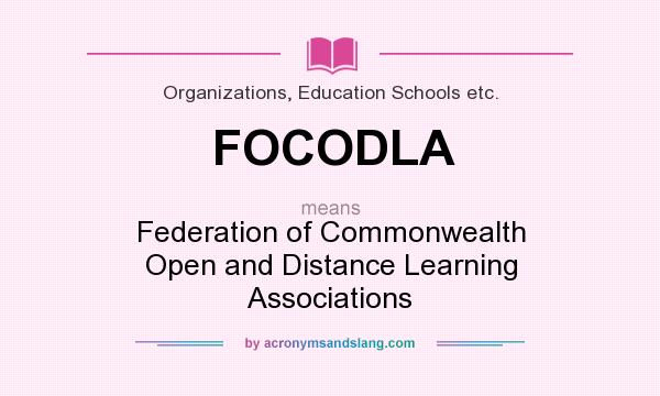 What does FOCODLA mean? It stands for Federation of Commonwealth Open and Distance Learning Associations