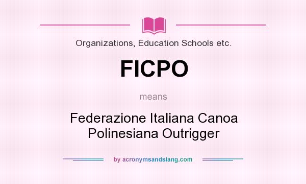What does FICPO mean? It stands for Federazione Italiana Canoa Polinesiana Outrigger