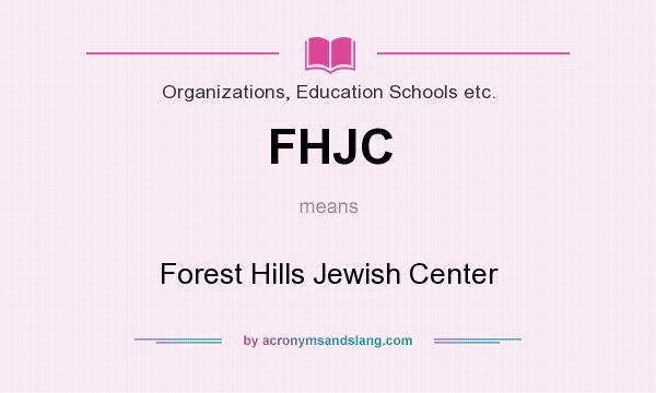 What does FHJC mean? It stands for Forest Hills Jewish Center