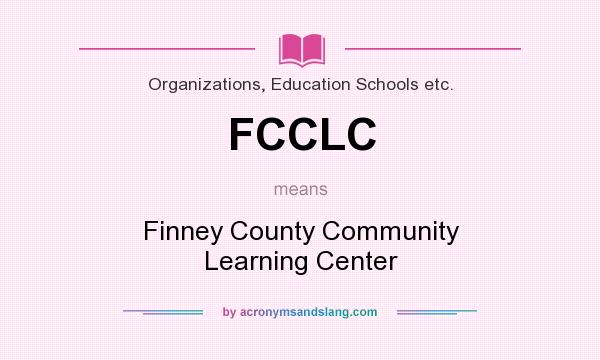 What does FCCLC mean? It stands for Finney County Community Learning Center