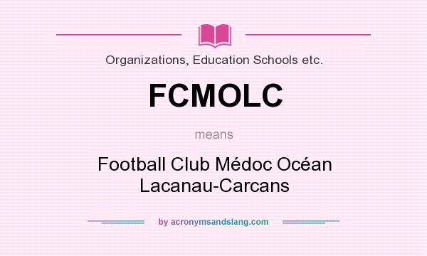 What does FCMOLC mean? It stands for Football Club Médoc Océan Lacanau-Carcans