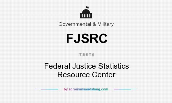 What does FJSRC mean? It stands for Federal Justice Statistics Resource Center