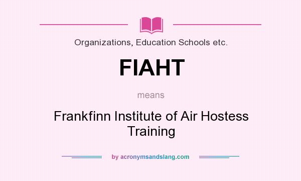 What does FIAHT mean? It stands for Frankfinn Institute of Air Hostess Training