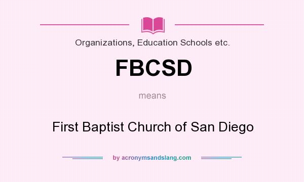 What does FBCSD mean? It stands for First Baptist Church of San Diego
