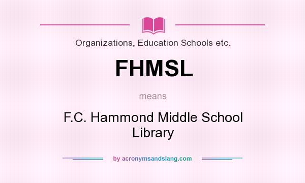 What does FHMSL mean? It stands for F.C. Hammond Middle School Library