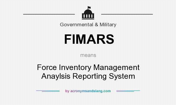What does FIMARS mean? It stands for Force Inventory Management Anaylsis Reporting System