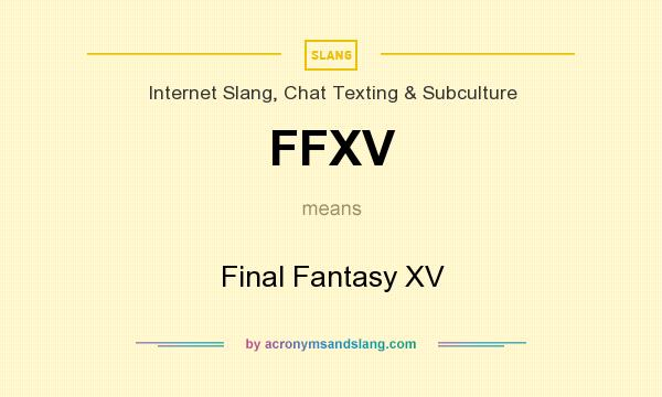What does FFXV mean? It stands for Final Fantasy XV