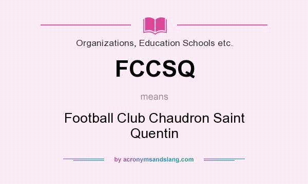What does FCCSQ mean? It stands for Football Club Chaudron Saint Quentin