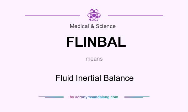 What does FLINBAL mean? It stands for Fluid Inertial Balance