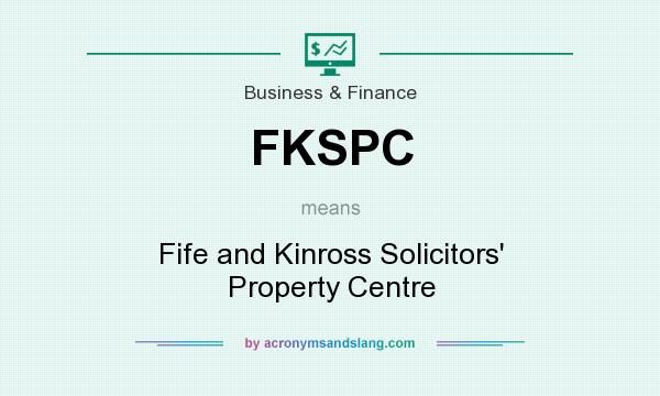 What does FKSPC mean? It stands for Fife and Kinross Solicitors` Property Centre