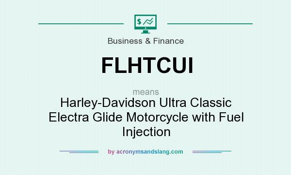 What does FLHTCUI mean? It stands for Harley-Davidson Ultra Classic Electra Glide Motorcycle with Fuel Injection