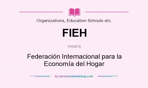 What does FIEH mean? It stands for Federación Internacional para la Economía del Hogar