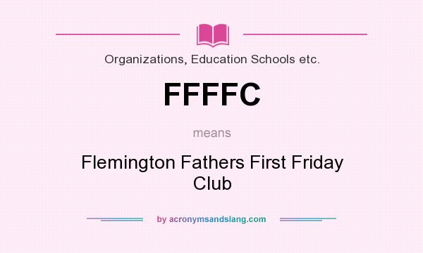 What does FFFFC mean? It stands for Flemington Fathers First Friday Club