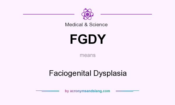 What does FGDY mean? It stands for Faciogenital Dysplasia