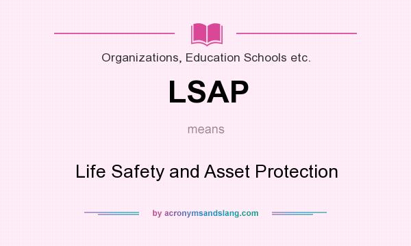 What does LSAP mean? It stands for Life Safety and Asset Protection