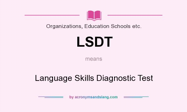 What does LSDT mean? It stands for Language Skills Diagnostic Test