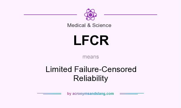 What does LFCR mean? It stands for Limited Failure-Censored Reliability