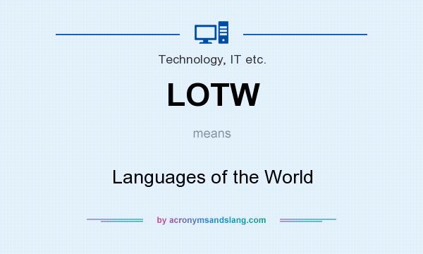 What does LOTW mean? It stands for Languages of the World