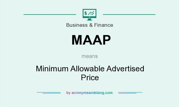 What does MAAP mean? It stands for Minimum Allowable Advertised Price