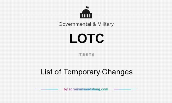 What does LOTC mean? It stands for List of Temporary Changes