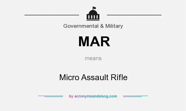 What does MAR mean? It stands for Micro Assault Rifle