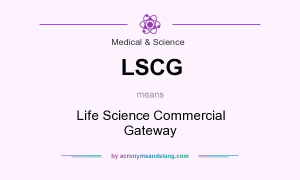 What does LSCG mean? It stands for Life Science Commercial Gateway