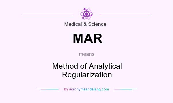 What does MAR mean? It stands for Method of Analytical Regularization