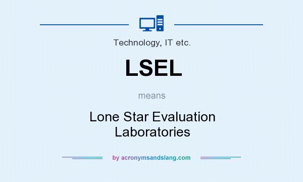 What does LSEL mean? It stands for Lone Star Evaluation Laboratories