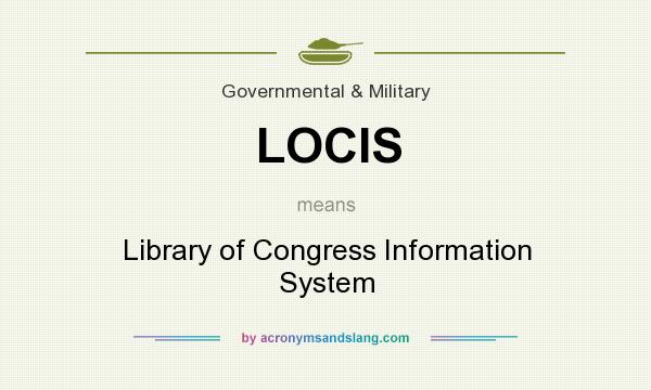 What does LOCIS mean? It stands for Library of Congress Information System