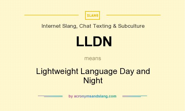 What does LLDN mean? It stands for Lightweight Language Day and Night