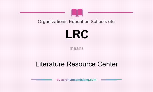 What does LRC mean? It stands for Literature Resource Center