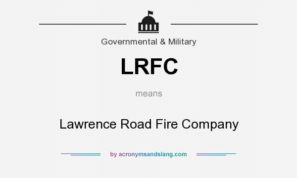 What does LRFC mean? It stands for Lawrence Road Fire Company