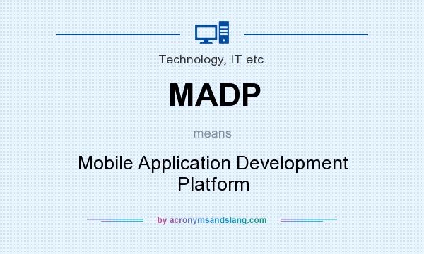 What does MADP mean? It stands for Mobile Application Development Platform