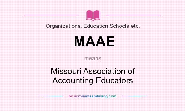 What does MAAE mean? It stands for Missouri Association of Accounting Educators
