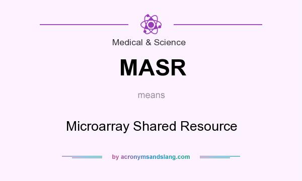 What does MASR mean? It stands for Microarray Shared Resource