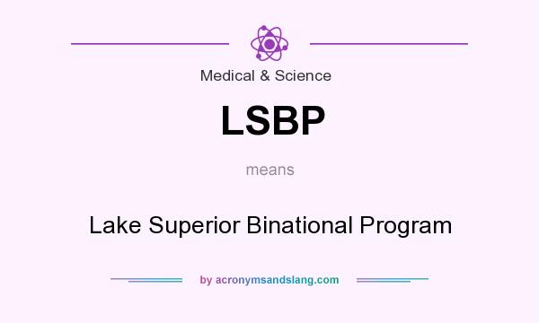 What does LSBP mean? It stands for Lake Superior Binational Program
