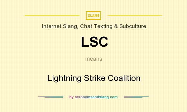 What does LSC mean? It stands for Lightning Strike Coalition