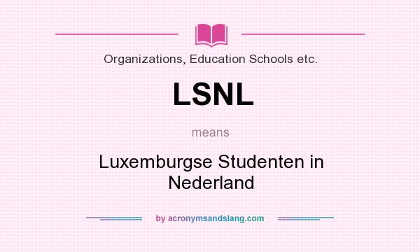 What does LSNL mean? It stands for Luxemburgse Studenten in Nederland