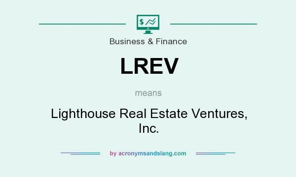 What does LREV mean? It stands for Lighthouse Real Estate Ventures, Inc.