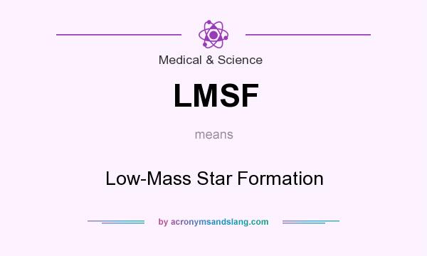 What does LMSF mean? It stands for Low-Mass Star Formation